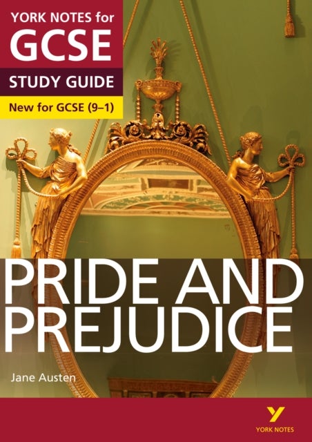 Pride and Prejudice: York Notes for GCSE - everything you need to study and prepare for the 2025 and