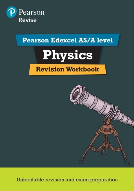 Pearson REVISE Edexcel AS/A Level Physics Revision Workbook - for 2025 and 2026 exams