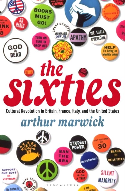 The Sixties - Cultural Revolution in Britain, France, Italy, and the United States, c.1958-c.1974