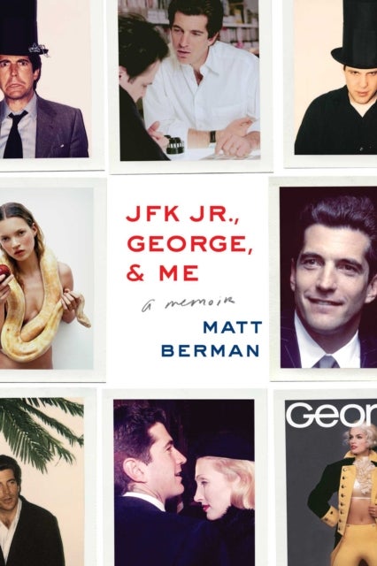 JFK Jr., George, & Me - A Memoir