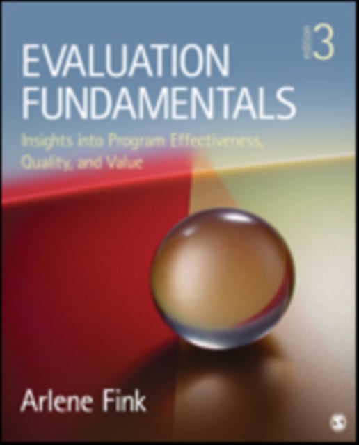 Evaluation Fundamentals - Insights into Program Effectiveness, Quality, and Value