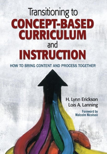 Transitioning to Concept-Based Curriculum and Instruction - How to Bring Content and Process Together