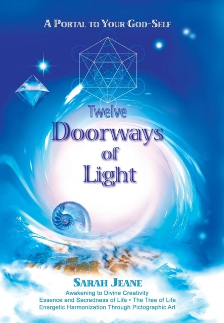Twelve Doorways of Light - A Portal to Your God-Self