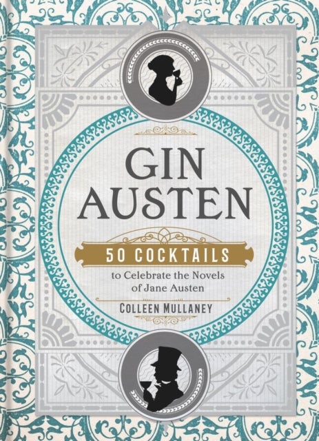 Gin Austen - 50 Cocktails to Celebrate the Novels of Jane Austen - A Cocktail Book