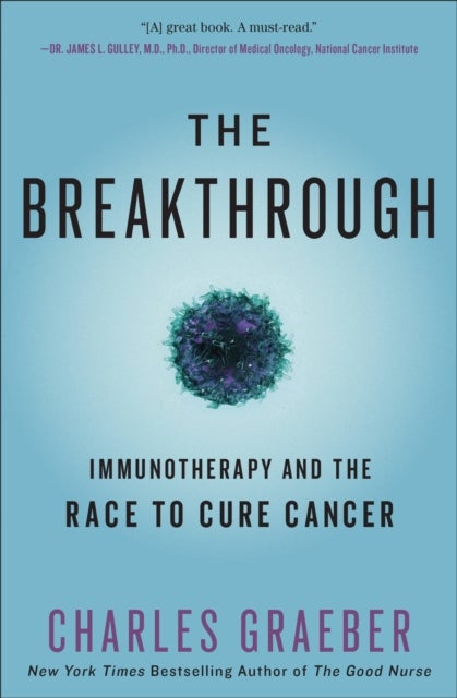 The Breakthrough - Immunotherapy and the Race to Cure Cancer