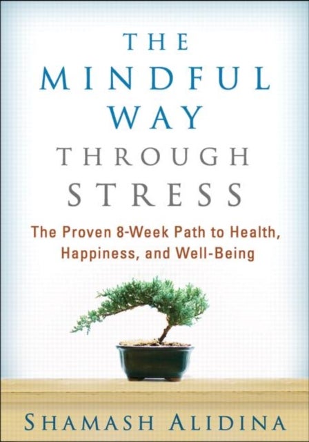 The Mindful Way through Stress - The Proven 8-Week Path to Health, Happiness, and Well-Being