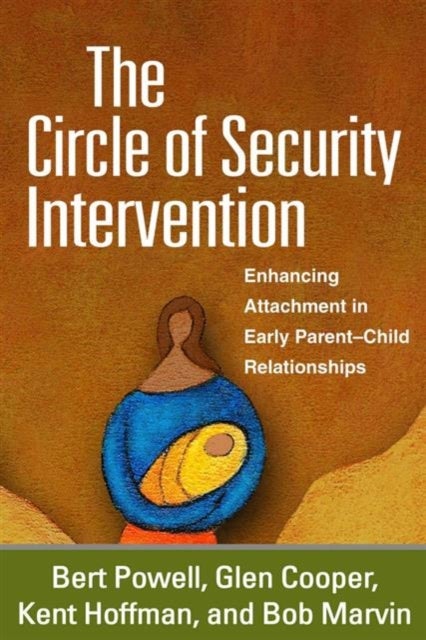 The Circle of Security Intervention - Enhancing Attachment in Early Parent-Child Relationships