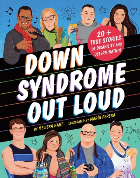 Down Syndrome Out Loud - 20+ True Stories of Disability and Determination