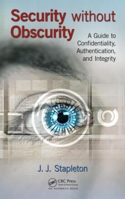 Security without Obscurity - A Guide to Confidentiality, Authentication, and Integrity