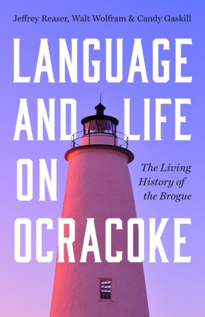 Language and Life on Ocracoke - The Living History of the Brogue