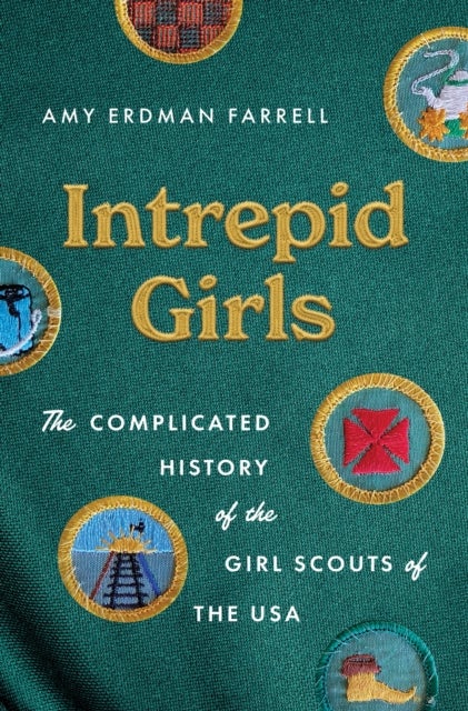 Intrepid Girls - The Complicated History of the Girl Scouts of the USA