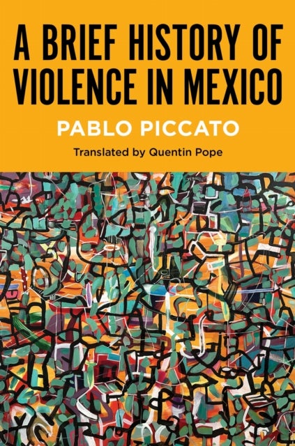 A Brief History of Violence in Mexico