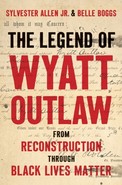 The Legend of Wyatt Outlaw - From Reconstruction Through Black Lives Matter