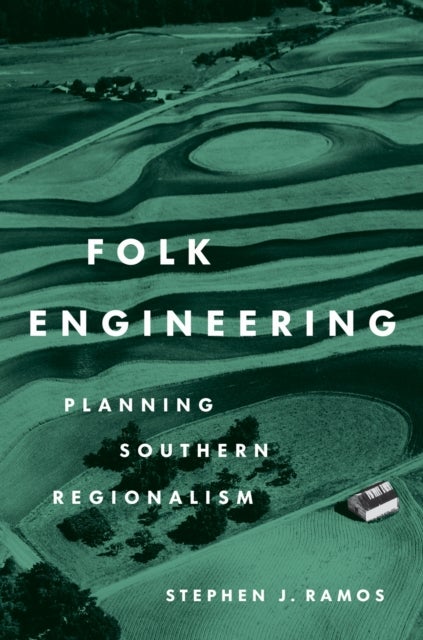Folk Engineering – Planning Southern Regionalism - Planning Southern Regionalism