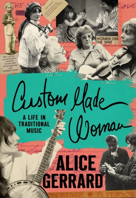 Custom Made Woman - A Life in Traditional Music