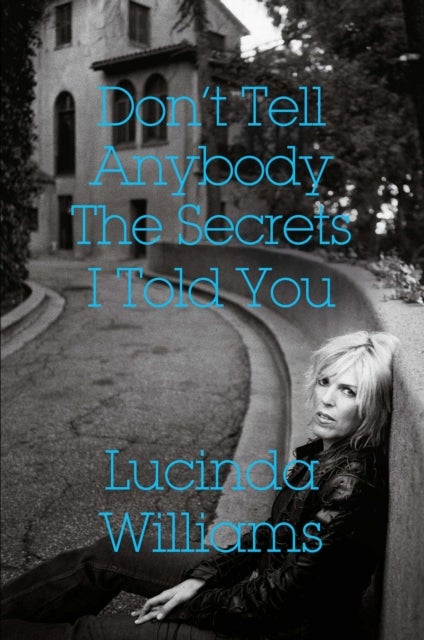 Don''t Tell Anybody the Secrets I Told You