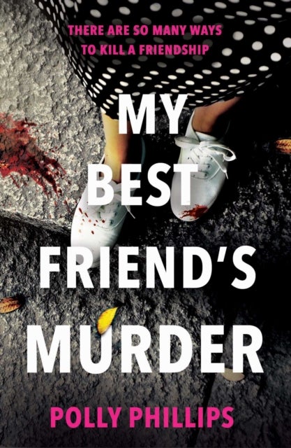 My Best Friend's Murder - The new addictive and twisty psychological thriller that will hold you in a 'vice-like grip' (Sophie Hannah)