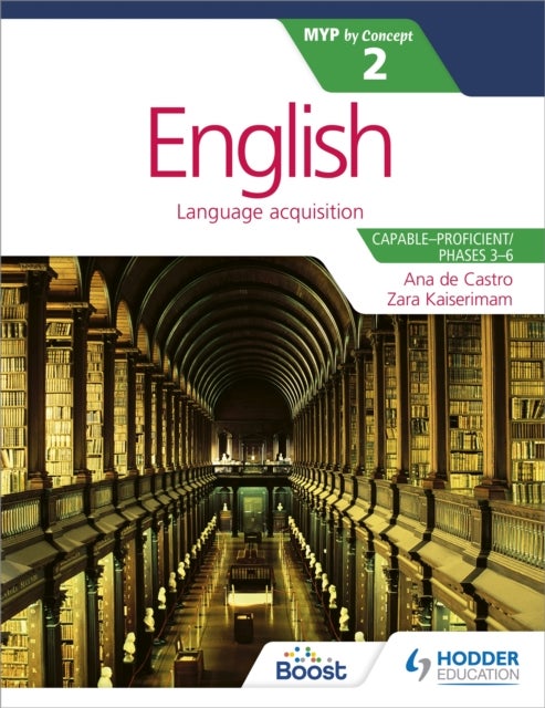 English for the IB MYP 2 (Capable¿Proficient/Phases 3-4; 5-6): by Concept
