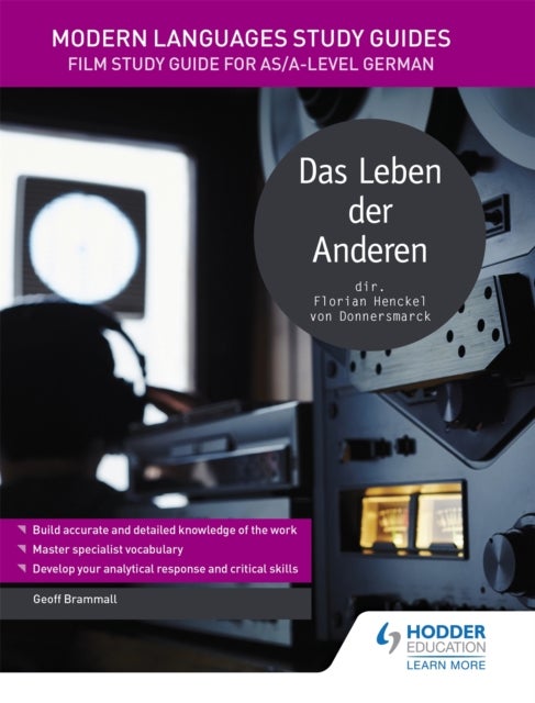 Modern Languages Study Guides: Das Leben der Anderen - Film Study Guide for AS/A-level German