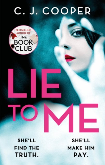 Lie To Me - An addictive and heart-racing thriller from the bestselling author of The Book Club