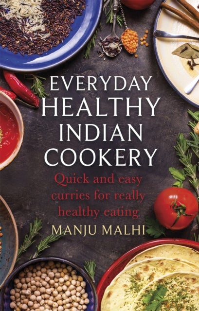Everyday Healthy Indian Cookery - Quick and easy curries for really healthy eating