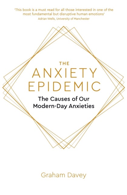 The Anxiety Epidemic - The Causes of our Modern-Day Anxieties