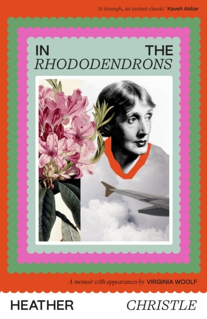 In the Rhododendrons - A Memoir with Appearances by Virginia Woolf