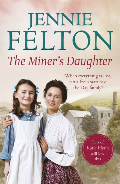 Miner''s Daughter - The second dramatic and powerful saga in the beloved Families of Fairley Terrace series