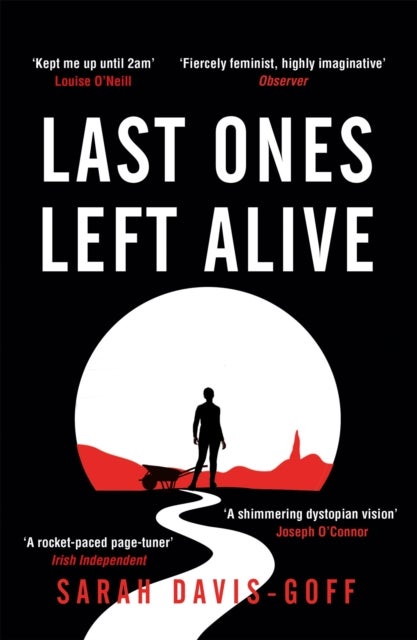 Last Ones Left Alive - The 'fiercely feminist, highly imaginative debut' - Observer