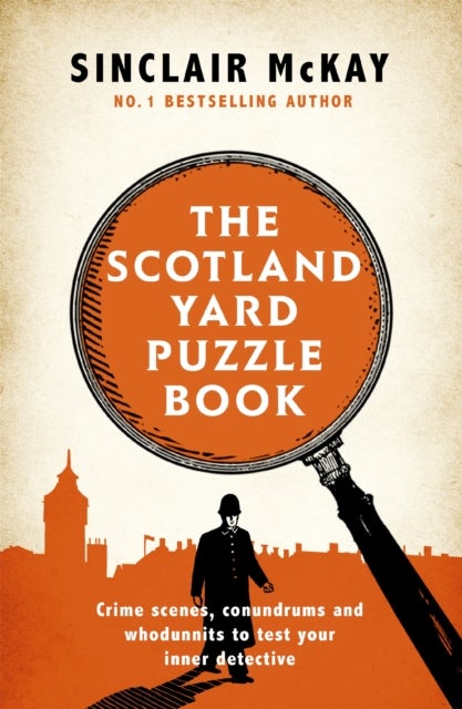 Scotland Yard Puzzle Book - Crime Scenes, Conundrums and Whodunnits to test your inner detective