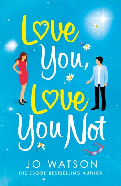 Love You, Love You Not - The laugh-out-loud rom-com that's a 'hug in the shape of a book'