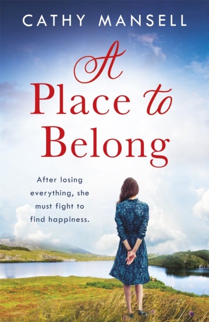 A Place to Belong - A gripping, heartwrenching saga set in World War Two Ireland