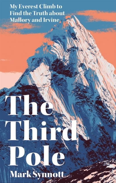 Third Pole - My Everest climb to find the truth about Mallory and Irvine