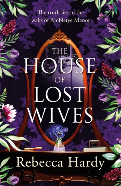 The House of Lost Wives - A spellbinding mystery of a house filled with secrets