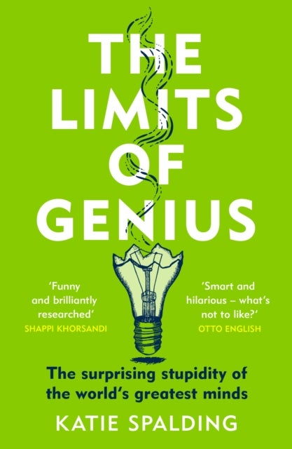 Limits of Genius - The Surprising Stupidity of the World's Greatest Minds