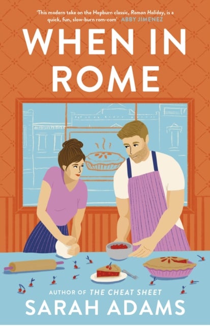 When in Rome - The deliciously charming rom-com from the author of the TikTok sensation, THE CHEAT SHEET!