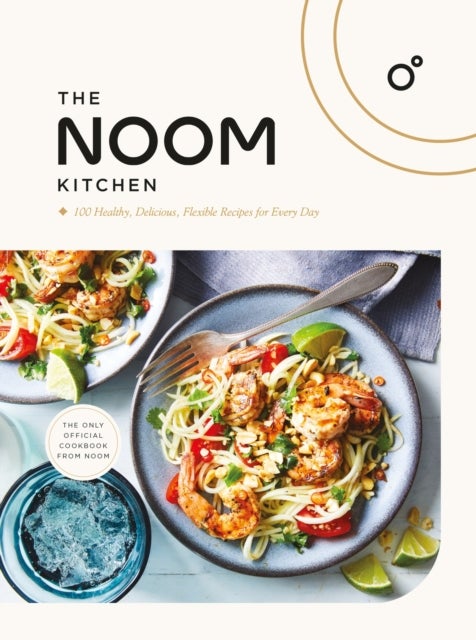 Noom Kitchen - 100 Healthy, Delicious, Flexible Recipes for Every Day
