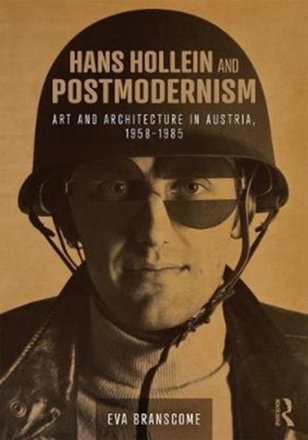 Hans Hollein and Postmodernism - Art and Architecture in Austria, 1958-1985