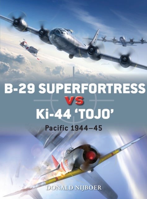 B-29 Superfortress vs Ki-44 "Tojo" - Pacific Theater 1944–45