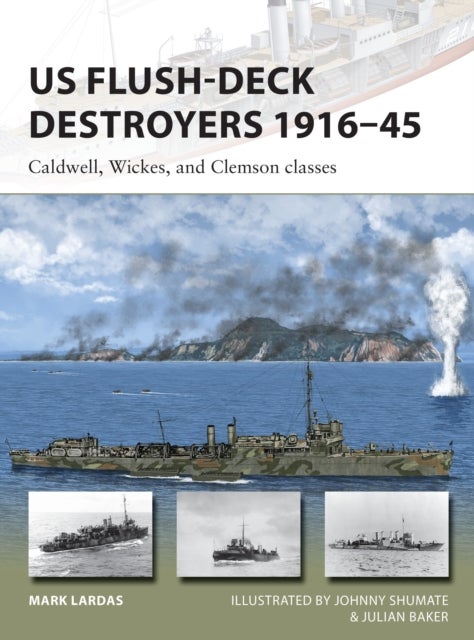 US Flush-Deck Destroyers 1916¿45 - Caldwell, Wickes, and Clemson classes