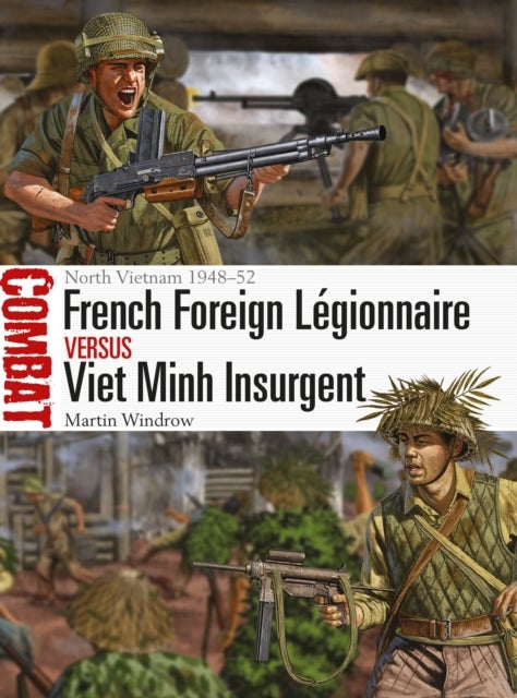 French Foreign Légionnaire vs Viet Minh Insurgent - North Vietnam 1948–52