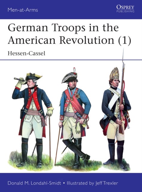 German Troops in the American Revolution (1) - Hessen-Cassel