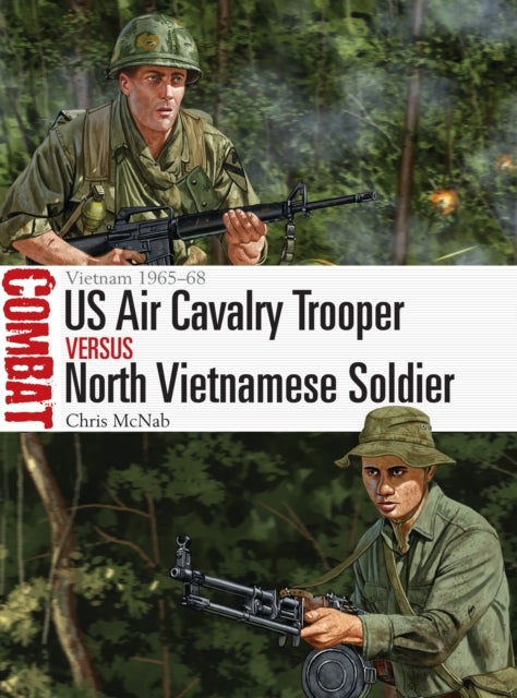 US Air Cavalry Trooper vs North Vietnamese Soldier - Vietnam 1965–68
