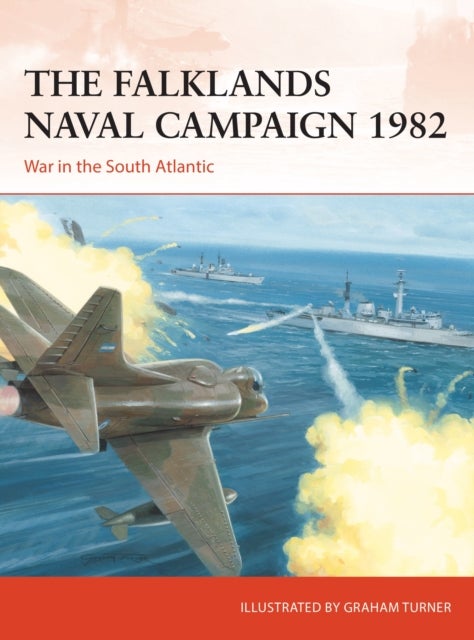Falklands Naval Campaign 1982 - War in the South Atlantic