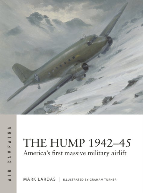 The Hump 1942–45 - America's first massive military airlift