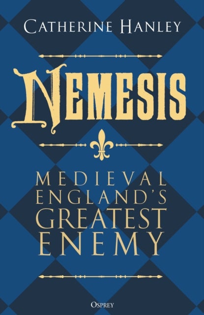 Nemesis - Medieval England's Greatest Enemy
