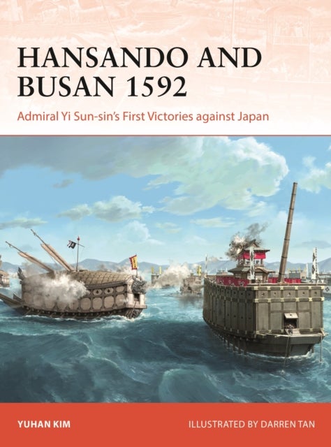 Hansando and Busan 1592 - Admiral Yi Sun-sin's First Victories against Japan