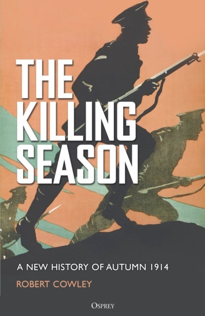 Killing Season - A New History of Autumn 1914