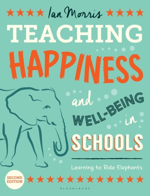 Teaching Happiness and Well-Being in Schools, Second edition - Learning To Ride Elephants