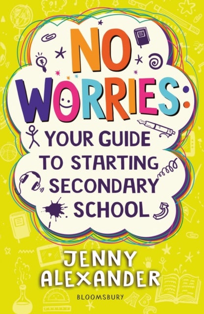 No Worries: Your Guide to Starting Secondary School - Help to soothe concerns about going to school